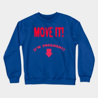 MOVE IT! (I'm pregnant) Crewneck Sweatshirt